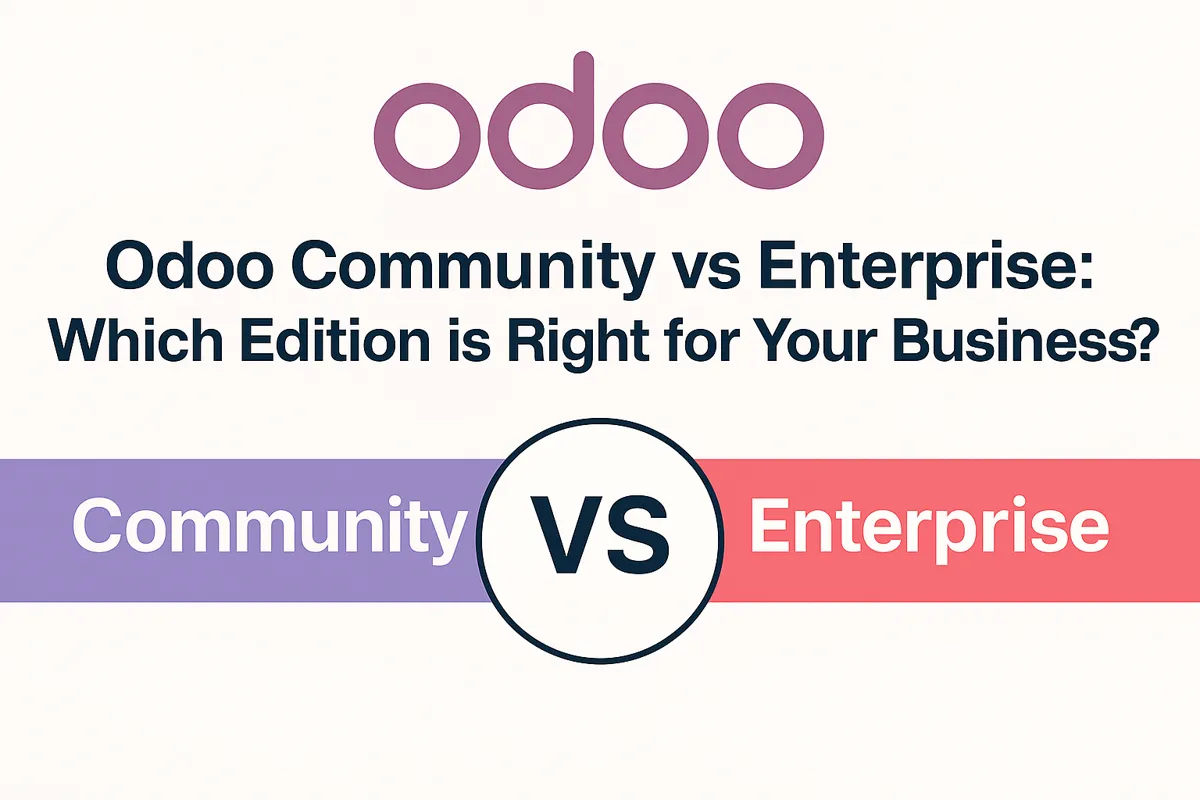 Odoo Community vs. Enterprise: Which Edition Best Fits Your Business?